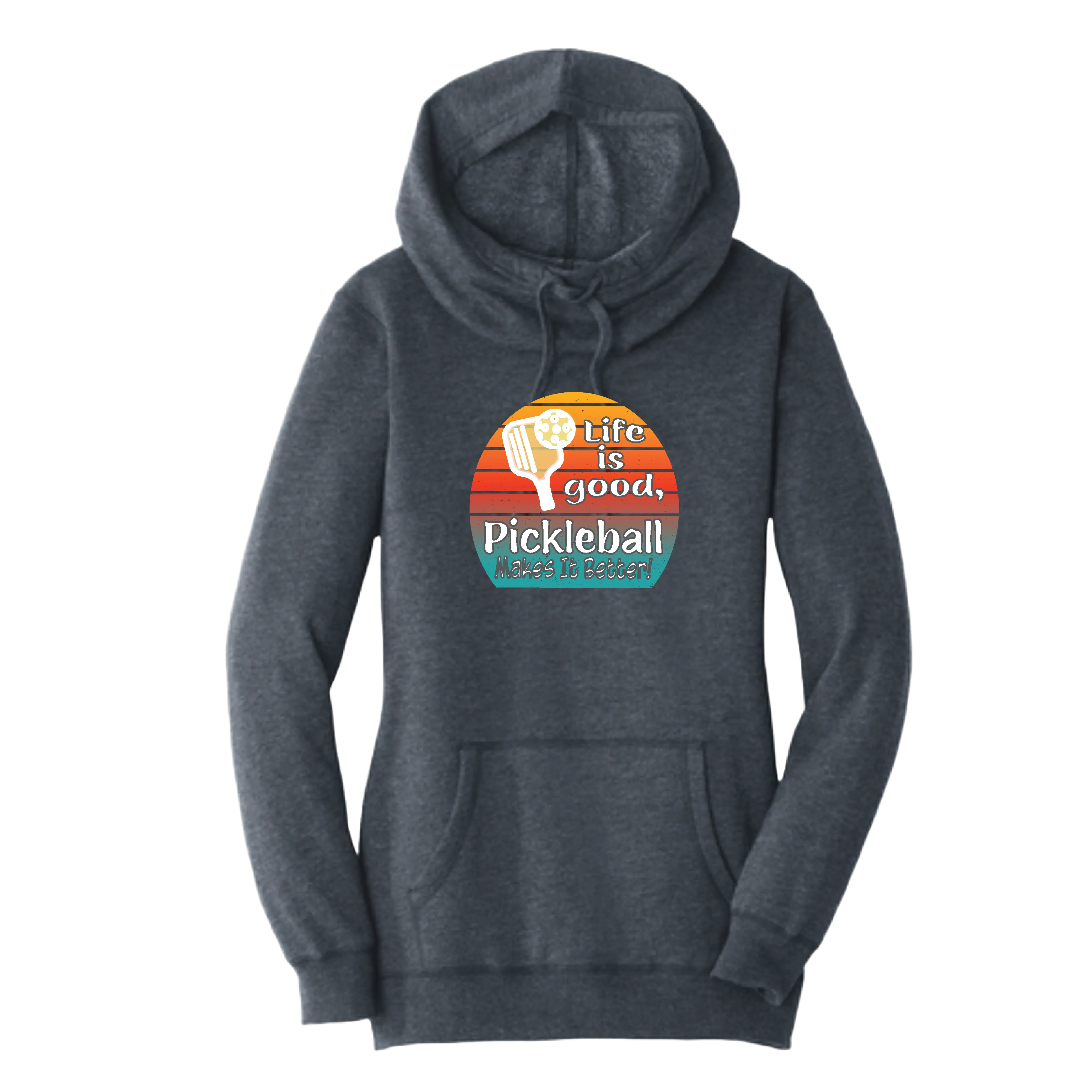 Life is Good Pickleball Makes it Better | Women’s Cowl-Neck Hoodie Pickleball Sweatshirt | 55% Cotton 45% Poly Fleece