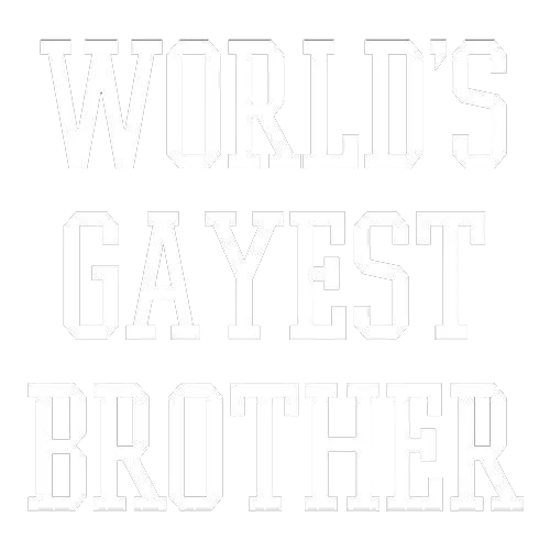 Wold's Gayest Brother